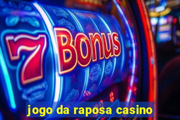 jogo da raposa casino